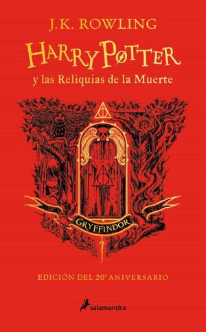 HARRY POTTER 7 Y LAS RELIQUIAS DE LA MUERTE (GRYFFINDOR 20º ANIV)
